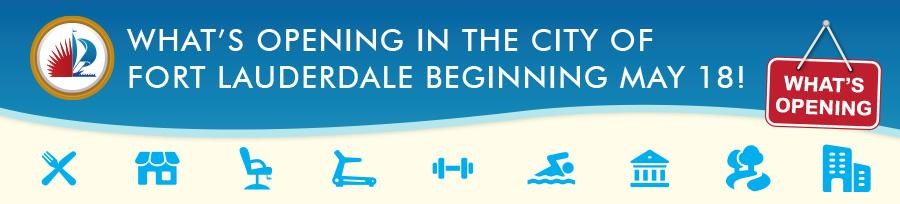 The City of Fort Lauderdale will launch phase one of its reopening on Monday, May 18. This includes the partial openings of restaurants; retail stores; personal services including hair and nail salons and barbershops; recreational amenities at housing developments and condominiums; public community pools and private club pools; museums; and commercial gyms.